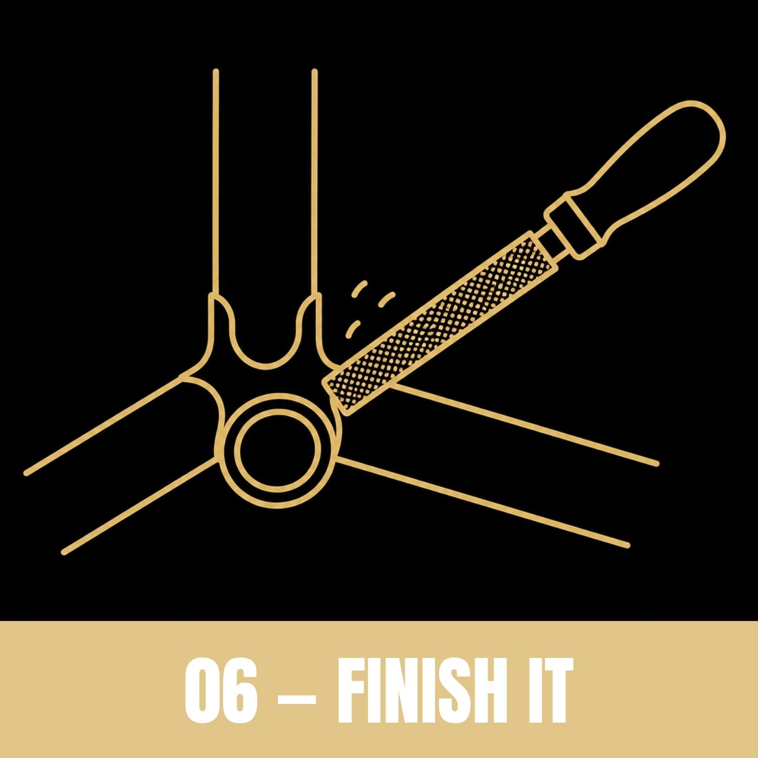 06 — FINISH IT